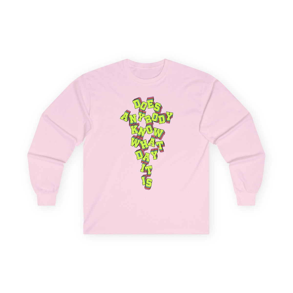 "Does Anybody Know What Day It Is" Long Sleeve Tee