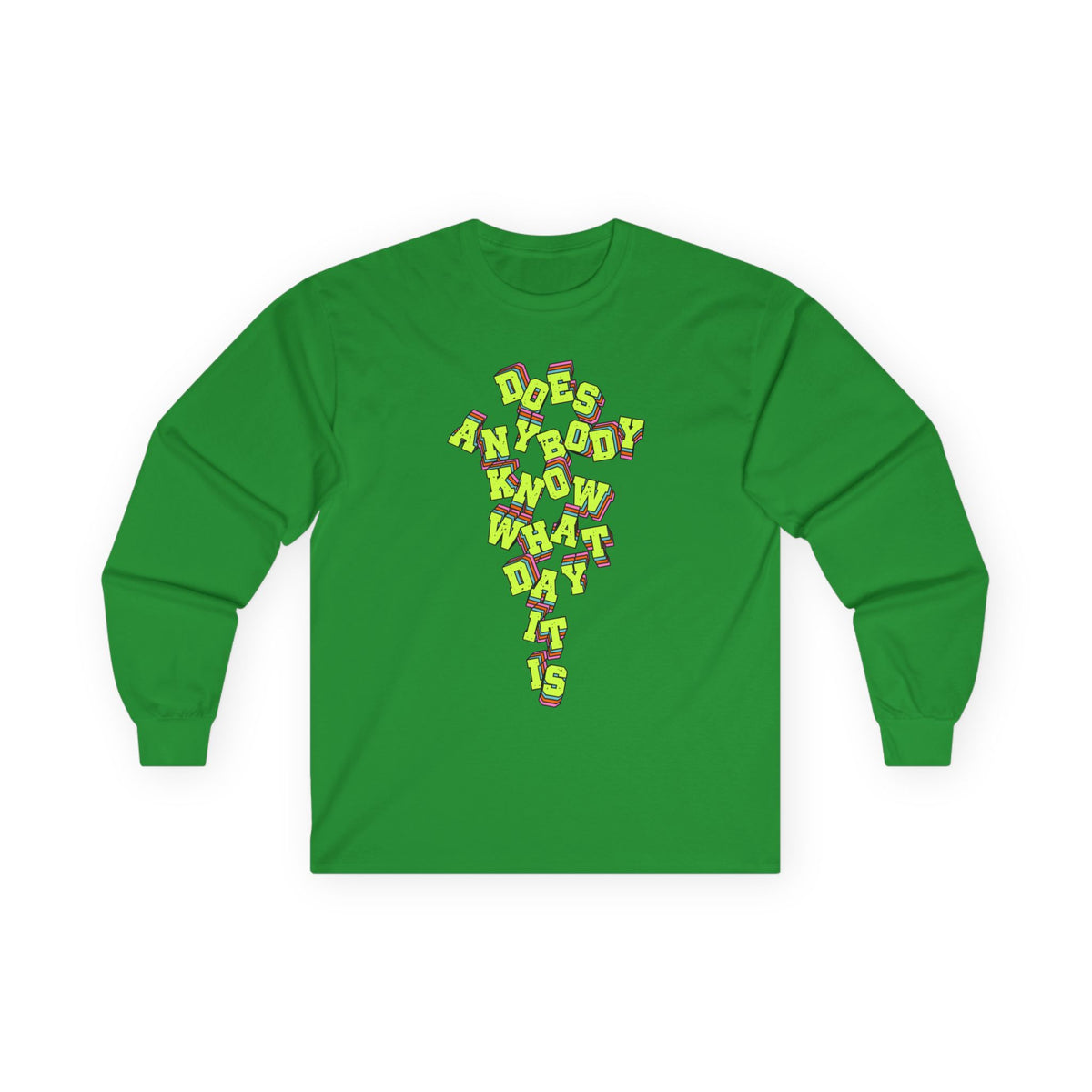 "Does Anybody Know What Day It Is" Long Sleeve Tee