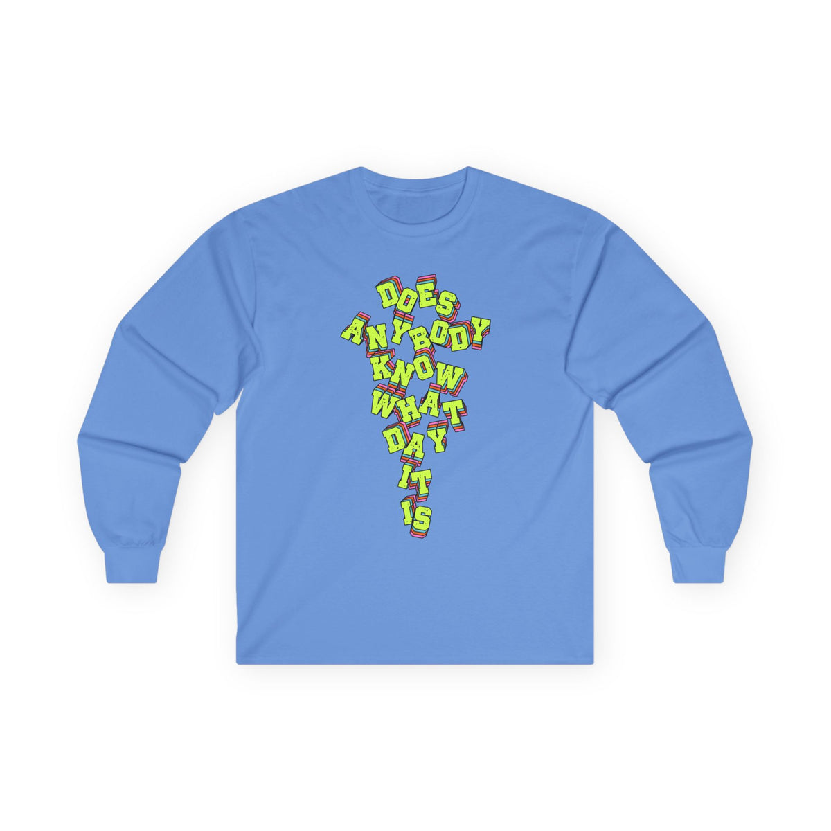 "Does Anybody Know What Day It Is" Long Sleeve Tee