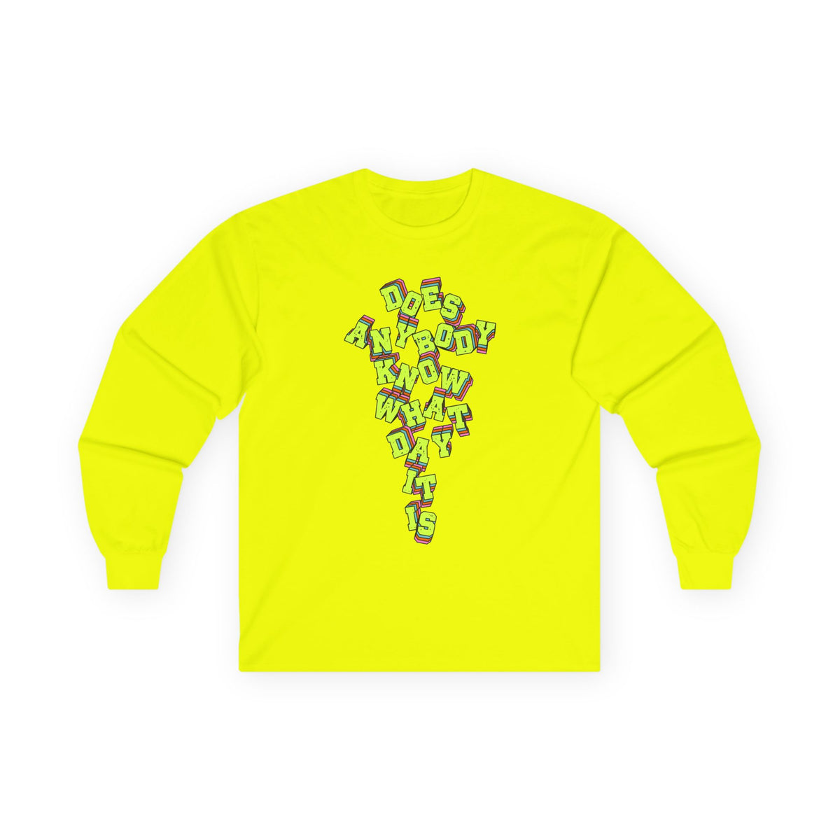 "Does Anybody Know What Day It Is" Long Sleeve Tee