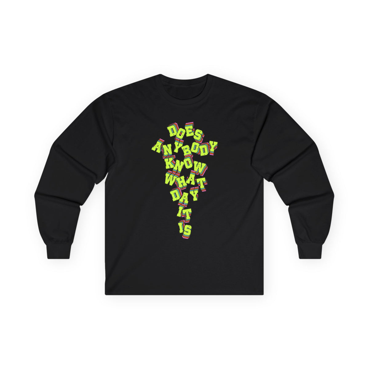 "Does Anybody Know What Day It Is" Long Sleeve Tee