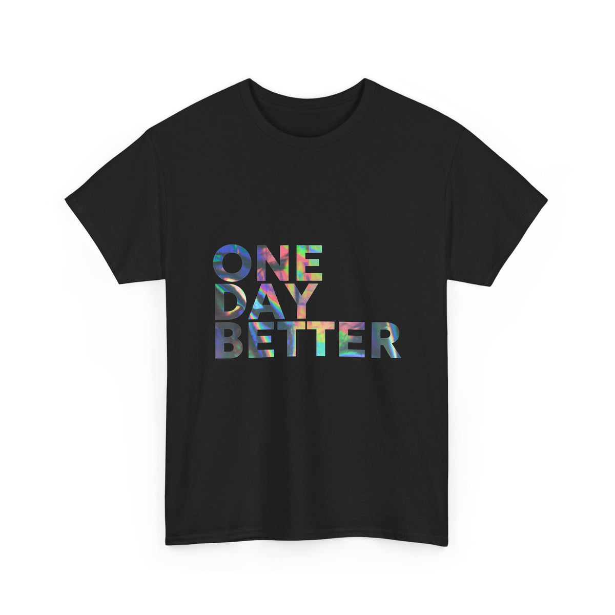 One Day Better Tee — Inspirational Graphic T-Shirt