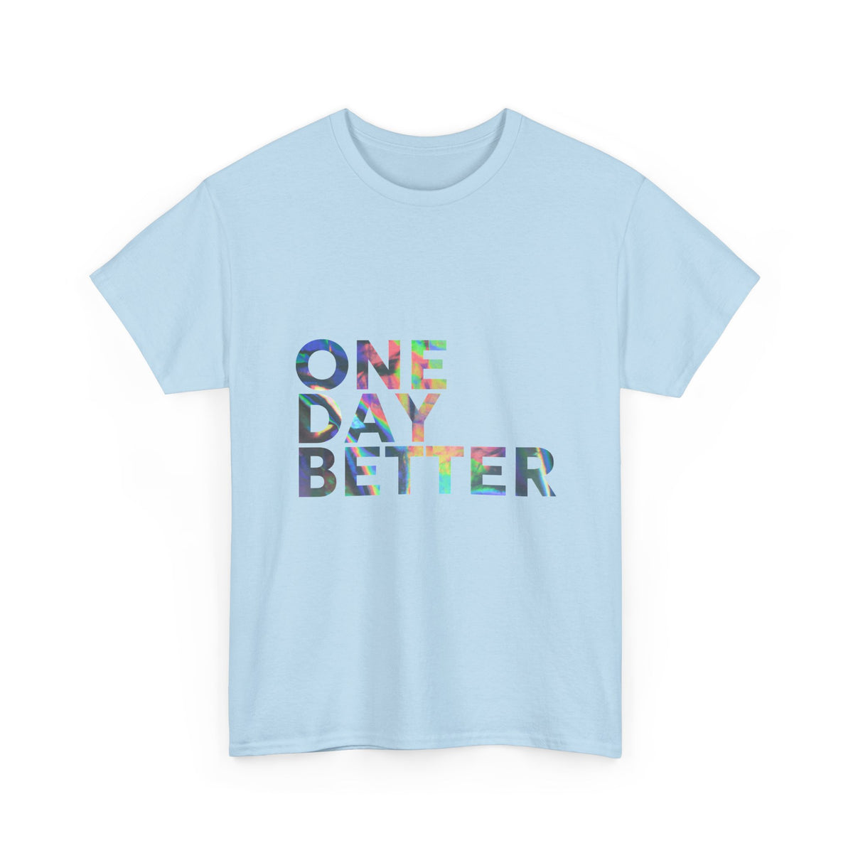 One Day Better Tee — Inspirational Graphic T-Shirt