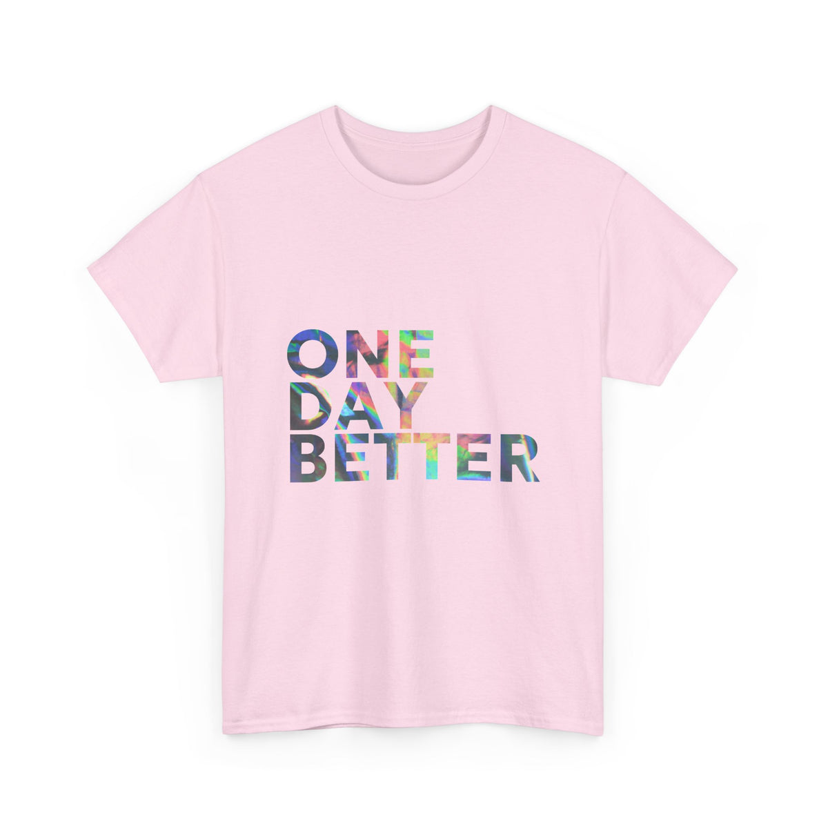 One Day Better Tee — Inspirational Graphic T-Shirt