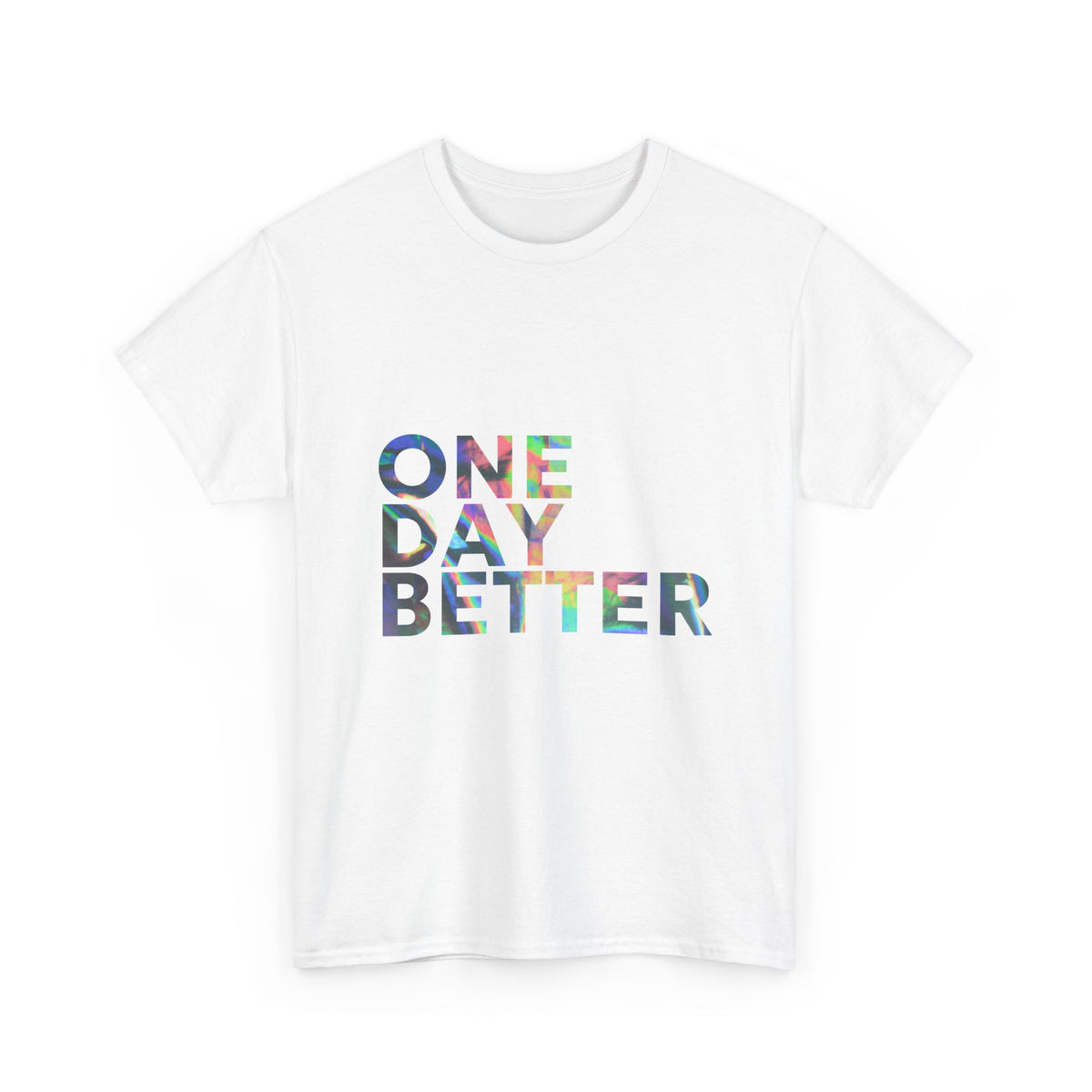 One Day Better Tee — Inspirational Graphic T-Shirt