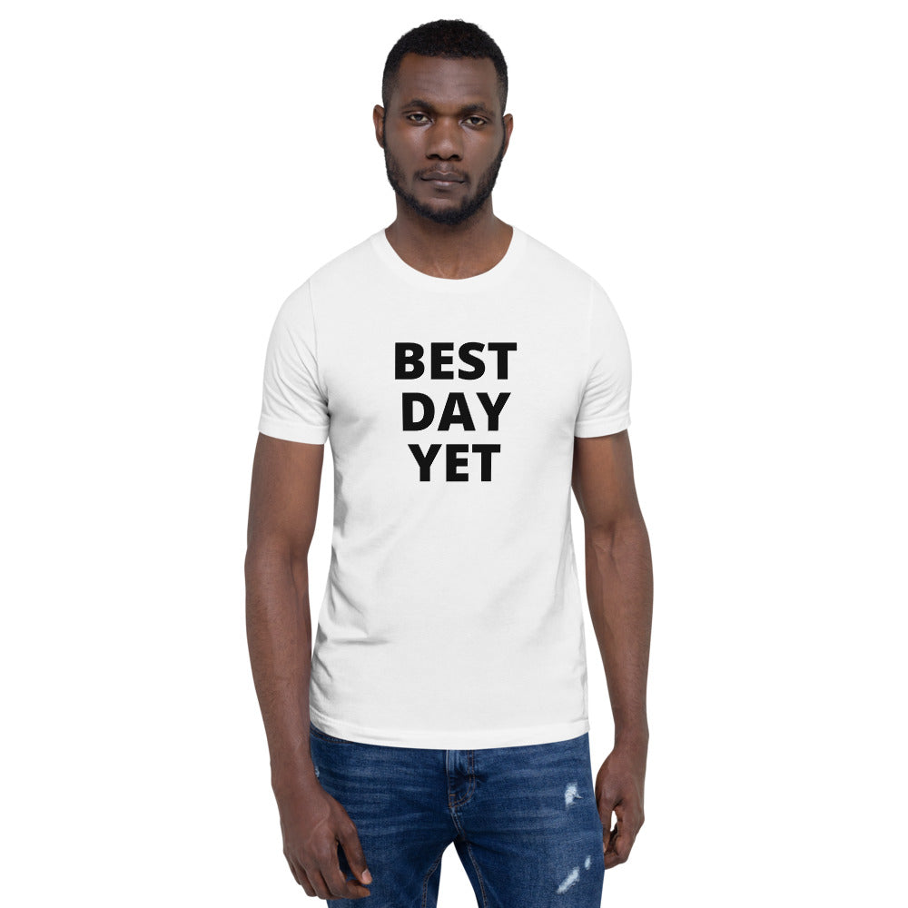 Best Day Yet Short-Sleeve Unisex T-Shirt